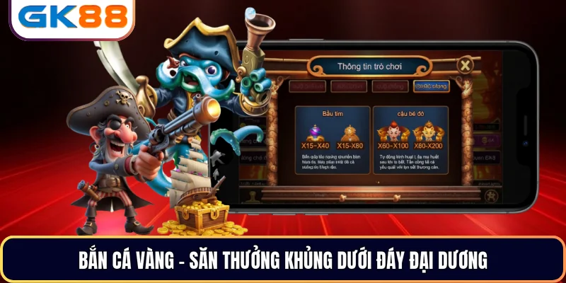 Bắn cá vàng - Săn thưởng khủng dưới đáy đại dương