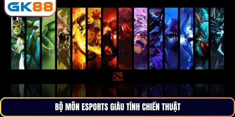 Bộ môn Esports giàu tính chiến thuật