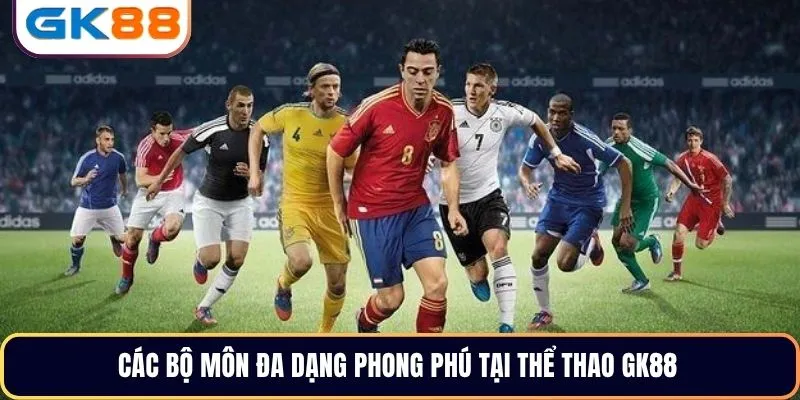 Các bộ môn đa dạng phong phú tại thể thao GK88