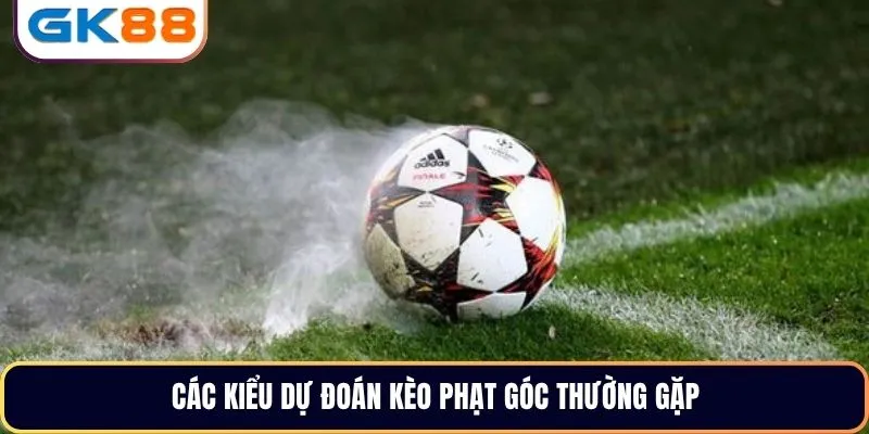 Các kiểu dự đoán kèo phạt góc thường gặp