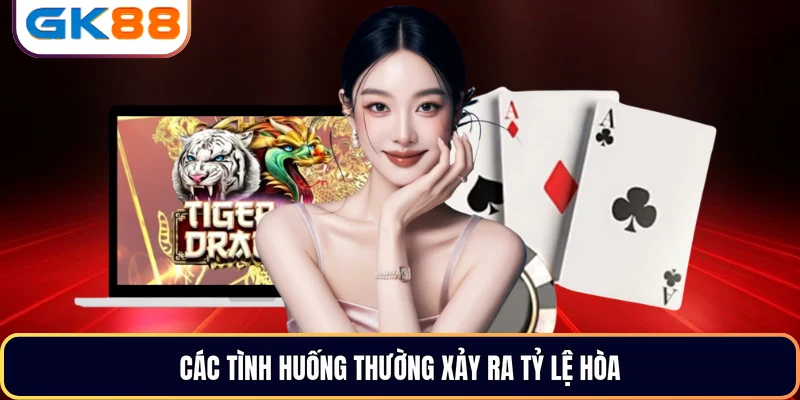 Các tình huống thường xảy ra tỷ lệ hòa