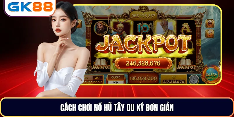 Cách chơi Nổ Hũ Tây Du Ký đơn giản