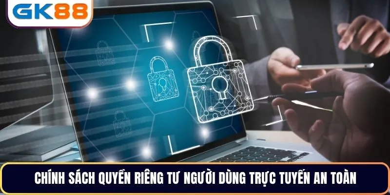 Chính sách quyền riêng tư người dùng trực tuyến an toàn