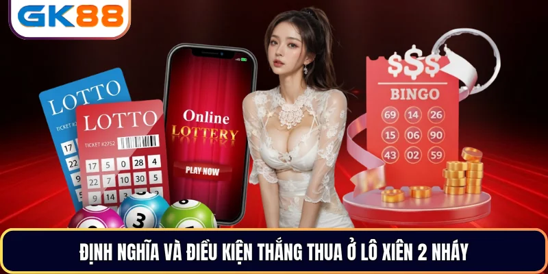 Định nghĩa và điều kiện thắng thua ở lô xiên 2 nháy