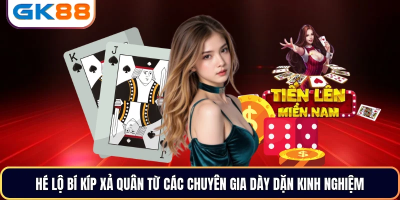 Hé lộ bí kíp xả quân từ các chuyên gia dày dặn kinh nghiệm