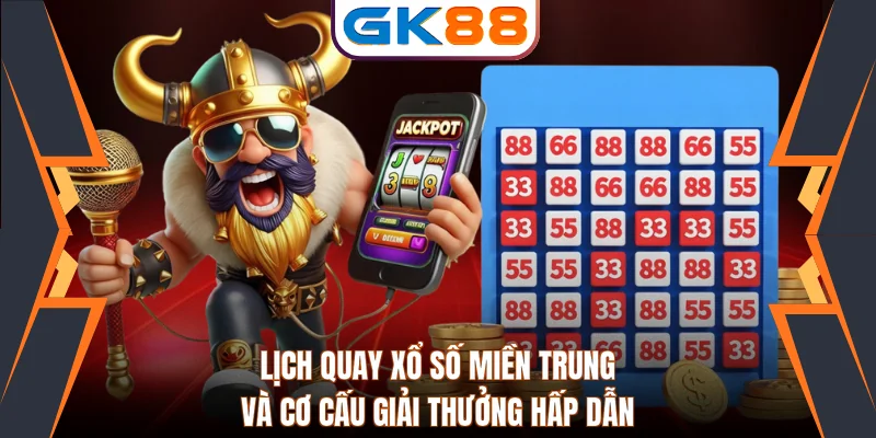 Lịch Quay Xổ Số Miền Trung Và Cơ Cấu Giải Thưởng Hấp Dẫn