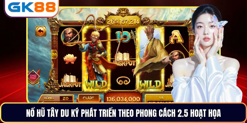 Nổ Hũ Tây Du Ký phát triển theo phong cách 2.5 hoạt họa