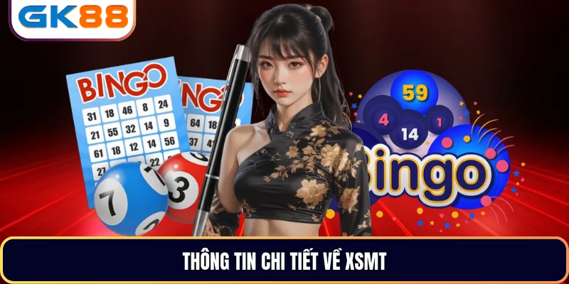 Thông tin chi tiết về XSMT