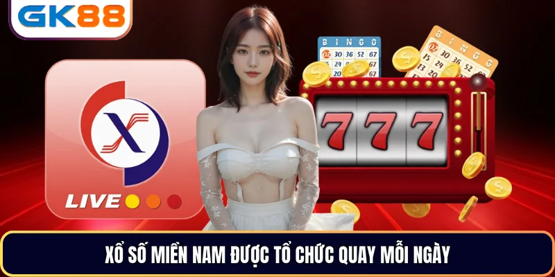 Xổ Số Miền Nam được tổ chức quay mỗi ngày